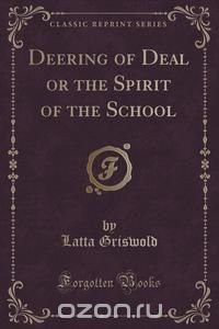 Deering of Deal or the Spirit of the School (Classic Reprint)