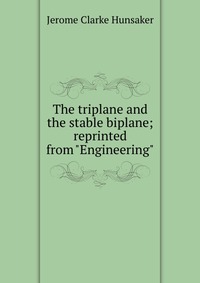 The triplane and the stable biplane; reprinted from 