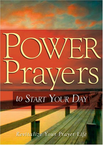 POWER PRAYERS TO START YOUR DAY