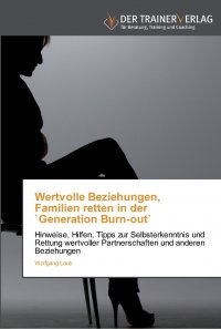Wertvolle Beziehungen, Familien retten in der .Generation Burn-out