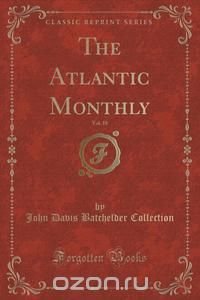 The Atlantic Monthly, Vol. 18 (Classic Reprint)